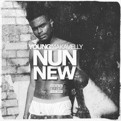 Young Makavelly - Nun New