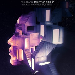 Pauls Paris Feat. Moses York - Make Your Mind Up (Axwell & NEW ID Remode)