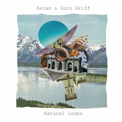 Axian x Guru Griff - Natural Loops [Full EP]