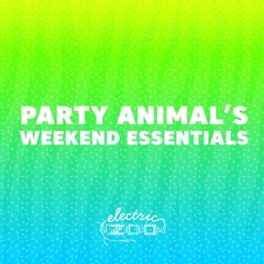 Party Animal's Weekend Essentials | 3/3/17
