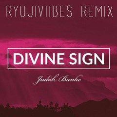 Judah Banke - Divine Sign (RyujiViibes Remix)
