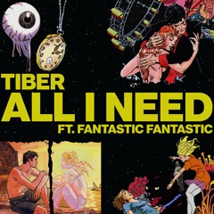 All I Need Ft. Fantastic Fantastic