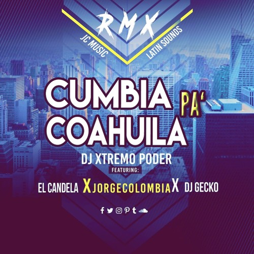 Kumbia Pa Coahuila Rmx - Xtremo Poder Ft El Candela, Jorge Colombia, Dj Gecko