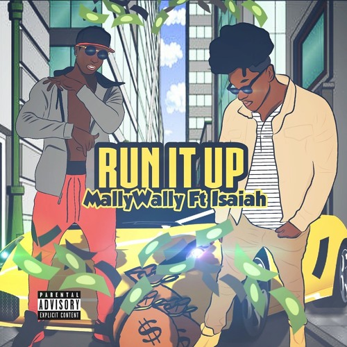 I$aiah & MallyWally ~ Run It Up Prod. By Niaggi