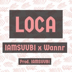 LOCA - IAMSUUBI x WannR