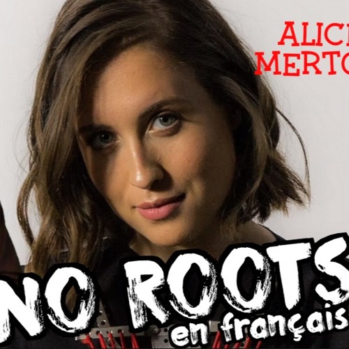 No Roots Stream Alice Merton - No roots (french cover) by Frank Cotty | Listen ...