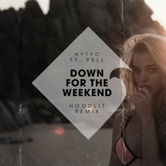 Down For The Weekend (Hoodlit Remix)
