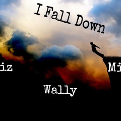 FIZ Ft WALLY & MINI - I FALL DOWN