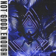 Not Good Enough (Prod. Ike)