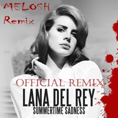 Lana Del Ray Ft. Melosh - Summertime Sadness Remix
