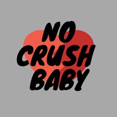 NOCRUSHBABY