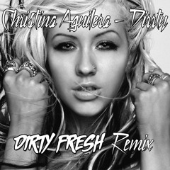 Dirrty (Dirty Fresh Remix)