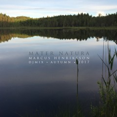 • Mater Natura • Djmix Autumn 2017 • Marcus Henriksson aka Minilogue •