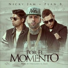 Por El Momento - Nicky Jam Ft Plan B RMX RMX ( Album Fenix ))- VC PRODUCCIONES