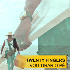 Twenty Fingers - Vou Tirar o Pé