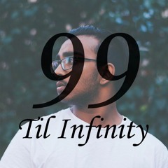 99 Til Infinity