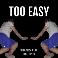 Too Easy (feat. Joctopu$)
