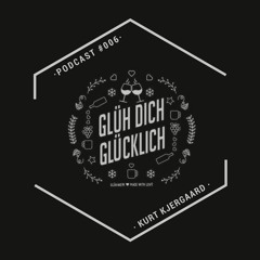 Glüh Dich Glücklich Podcast by Kurt Kjergaard #006