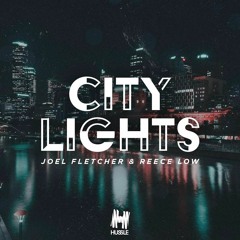 Reece Low & Joel Fletcher - City Lights [HUSSLE]