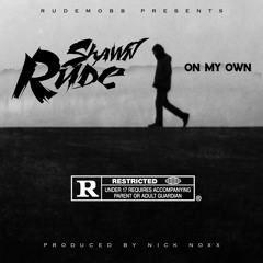 shawn rude - on my own prod by nick noxx