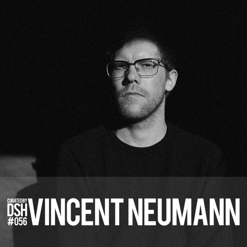 Curated by DSH #056: Vincent Neumann