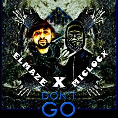 Don't go ft Miclocx