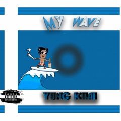 Yung Khai ~ "My Wave"