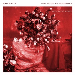 Too Good At Goodbyes - Sam Smith (Xavihkiin Remix Ft Davina Michelle) [FREE DOWNLOAD]