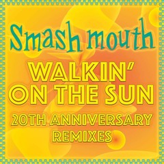Smash Mouth -Walkin' On The Sun (Antoine Cortez Remix)