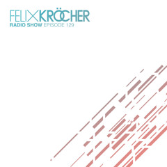 Felix Kröcher Radioshow 129