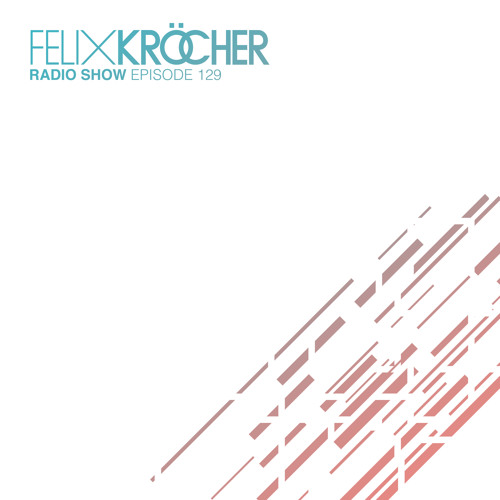 Felix Kröcher Radioshow 129