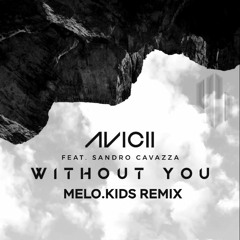 Without You (Melo.Kids Remix) [FREE DOWNLOAD]