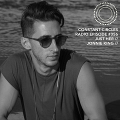 Constant Circles Radio 056 w/ Just Her & Jonnie King