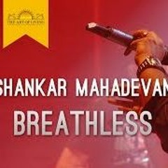 Shankar Mahadevan - Breathless Song | Art of Living
