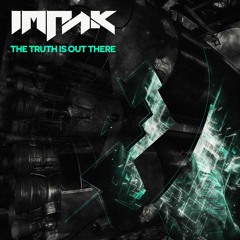 Impak & Trivision // The Truth Is Out There // C4CDIGUK045