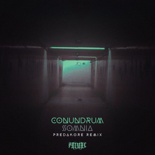 CONUNDRUM - SOMNIA [PREDAKORE REMIX] ELECTROSTEP X PRIMAL