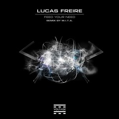 Lucas Freire - Feed Your Need (M.I.T.A. Remix) [VOLTAGE]