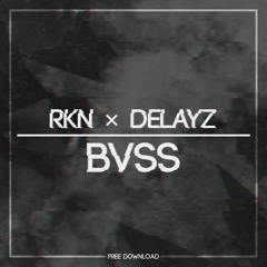 RKN & Delayz - BVSS (Original Mix)