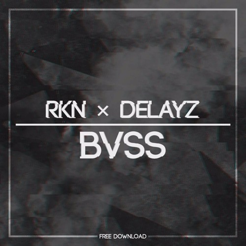RKN & Delayz - BVSS (Original Mix)