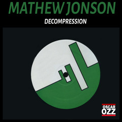 Mathew Jonson - Decompression (Oscar OZZ Edit)