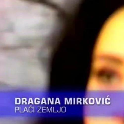 Stream Dragana Mirkovic - Placi Zemljo (Radix Deejay Vers.) by Radix D.j |  Listen online for free on SoundCloud