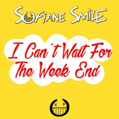 Sofiane Smile - I Can't Wait For The Week End