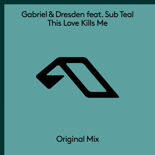 Gabriel & Dresden feat. Sub Teal - This Love Kills Me