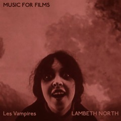 Music for Films - Lambeth North - Les Vampires, with Anne Pigalle
