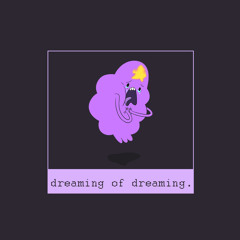 dreaming of dreaming.