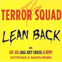 Terror Squad - Lean Back Ft. Fat Joe, Remy (DOTRONIX & SANTA Bootleg) (Clip)