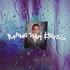 Mama Don't Stress