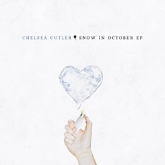 Stream chelsea cutler | Listen to Snow In October EP playlist online for  free on SoundCloud