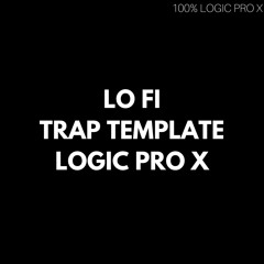 Logic Pro X Lo Fi Trap Template [100% Logic Pro X]