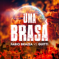 Fabio Brazza vs Guitti - Uma Brasa